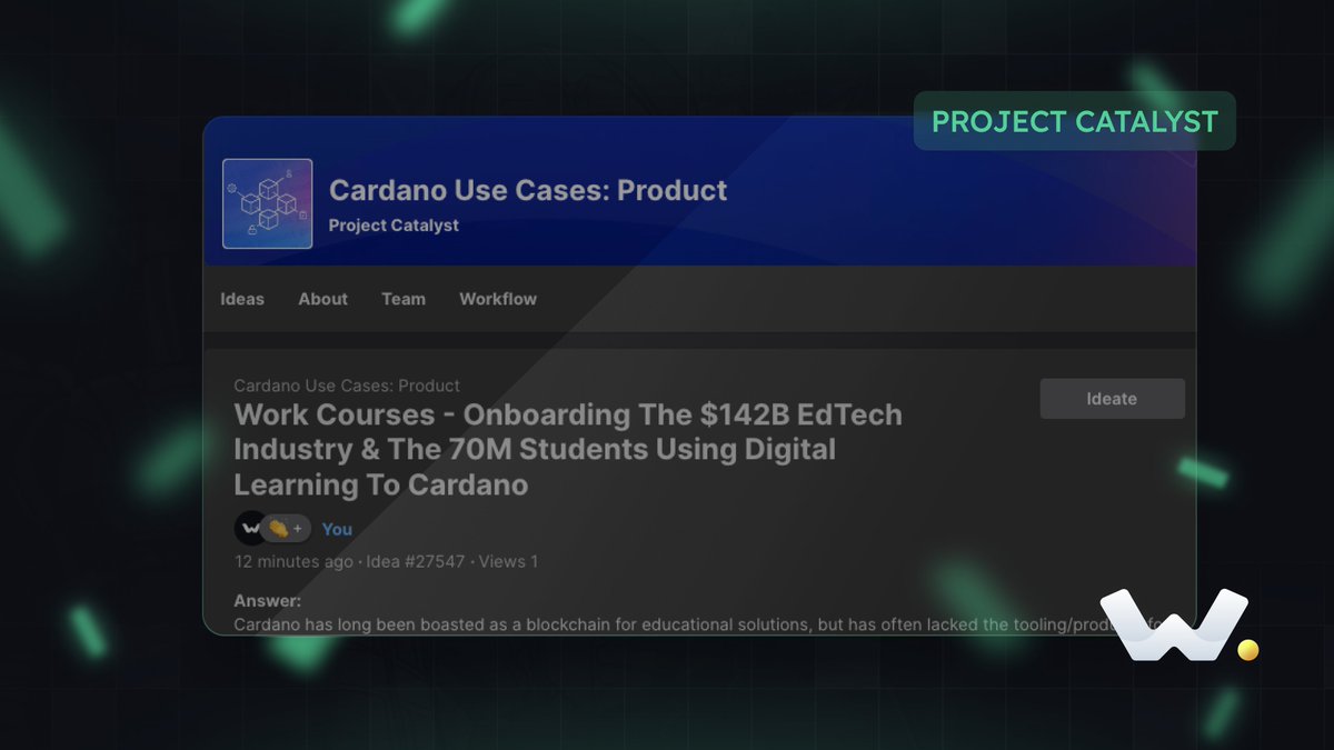 In Fund 12, Work Courses is submitting a Proposal to further build out Work Courses and our White Label Solutions to disrupt the $142B EdTech Industry.

We're humbly asking for your support on Ideascale to help us redefine academia with Cardano-based applications.