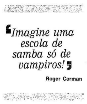 a ideia do Roger Corman quando ele veio ao RJ em 1994