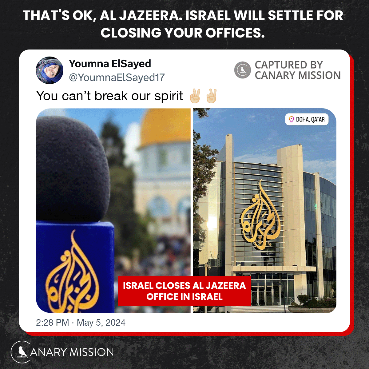 That's ok, @AlJazeera. Israel will settle for closing your offices. Boo hoo, you can't broadcast your antisemitic propaganda from Israel anymore. canarymission.org/organization/A…