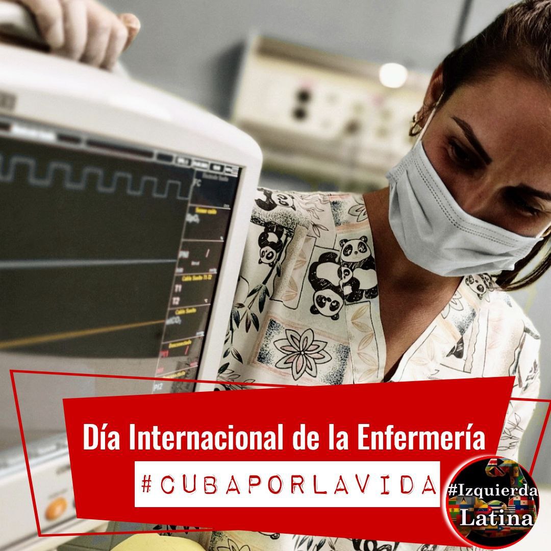 En este día especial, la PD #IzquierdaLatina expresa su más sincero agradecimiento a todas las enfermeras y enfermeros en el #DíaInternacionalDeLaEnfermería,  su valiosa labor y su incansable entrega a la profesión los hacen merecedores de nuestro reconocimiento. #CubaPorLaVida