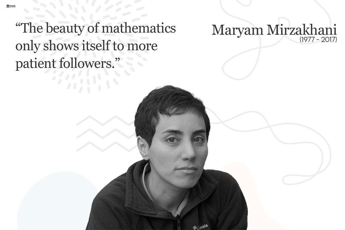 “The beauty of mathematics only shows itself to more patient followers.”

- Maryam Mirzakhani