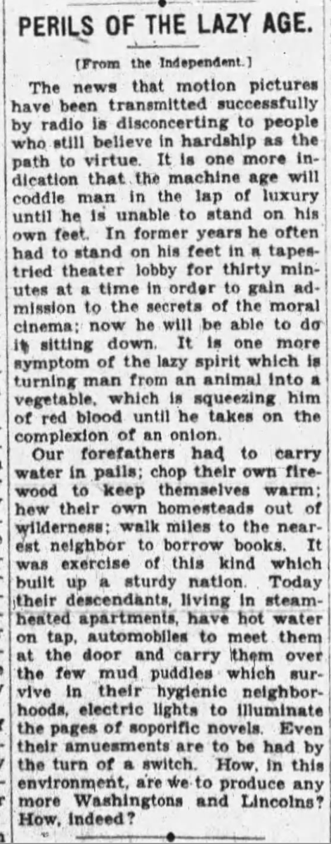 “Our forefathers had to carry water in pails; chop their own firewood to keep themselves warm; hew their own homesteads out of wilderness; walk miles to the nearest neighbor to borrow books.” (1928)