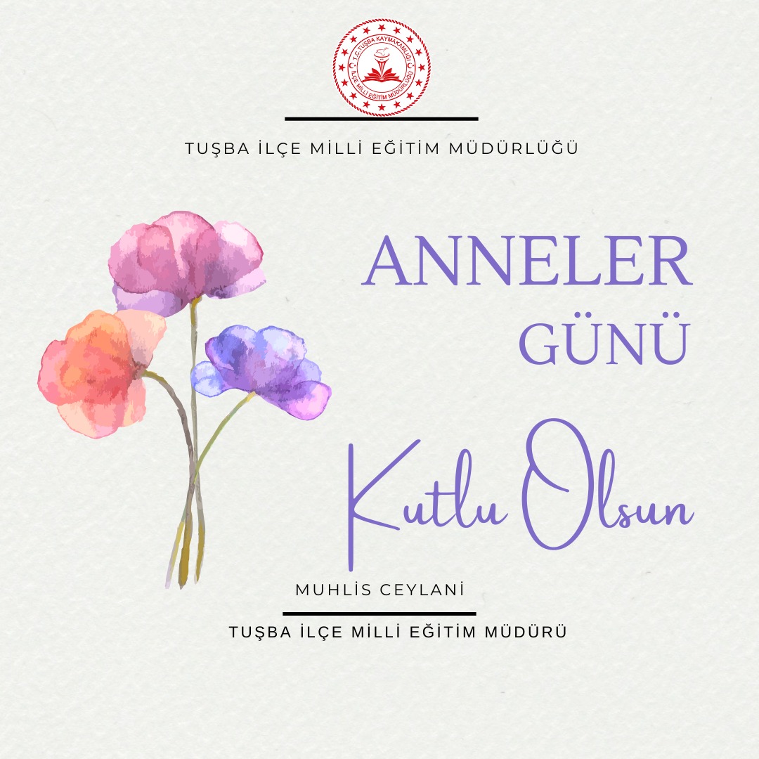 Hayatımızın her alanında olduğu gibi eğitim yolculuğumuzda  da bizlere rehberlik eden, koşulsuz sevgi ve şefkatleriyle yanımızda duran annelerimizin #AnnelerGünü 'nü kutlar,  tüm annelerimize saygı ve sevgilerimizi sunuyoruz. 
Muhlis CEYLANİ
Tuşba İlçe Milli Eğitim Müdürü