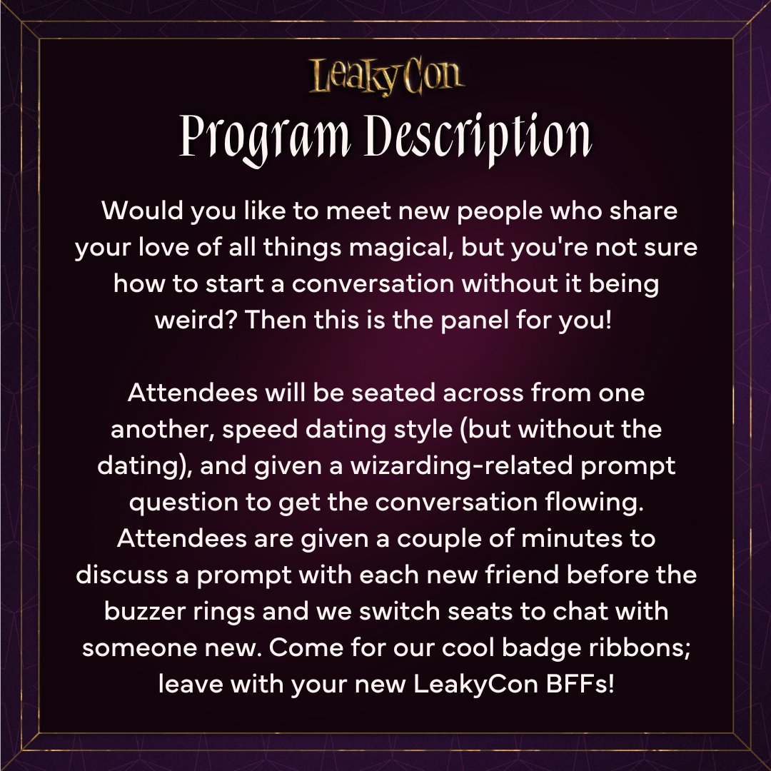 Dumbledore’s Army of Friends - Speed Date Your Next BFF! 

Would you like to meet new people who share your love of all things magical, but you're not sure how to start a conversation without it being weird? Then this is the panel for you!