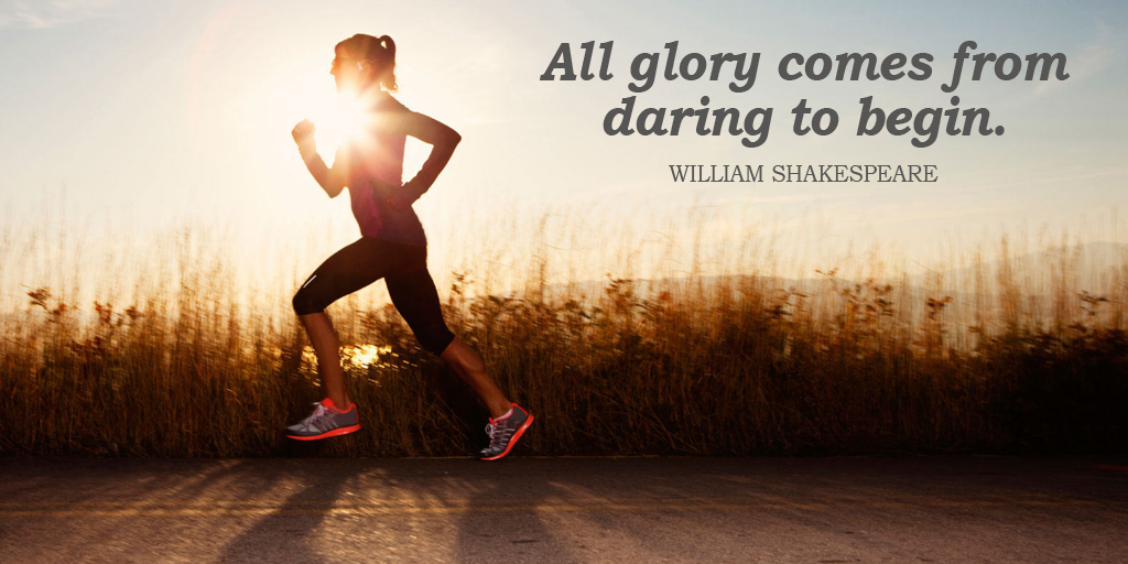 All glory comes from daring to begin. - William Shakespeare #quote #SuperSoulSunday