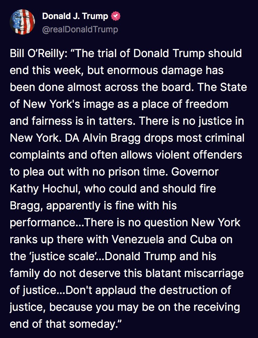Bill O’Reilly: “The trial of Donald Trump should end this week, but enormous damage has been done almost across the board. The State of New York's image as a place of freedom and fairness is in tatters. There is no justice in New York. DA Alvin Bragg drops most criminal