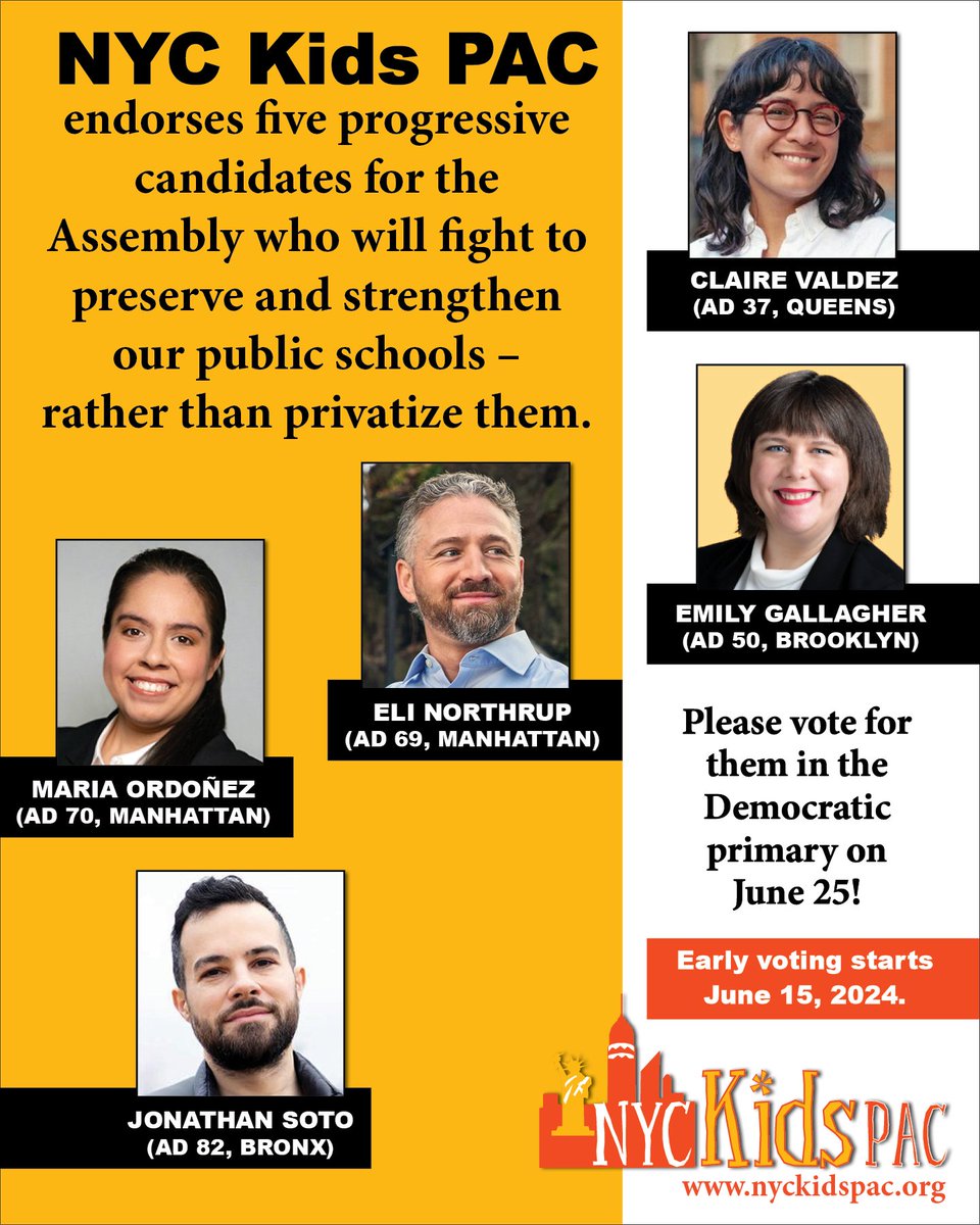 NYCKidsPAC (@nyckidspac) on Twitter photo Plus @nyckidspac endorses 5 terrific candidates for NY Assembly; <a href="/Soto4NY/">Jonathan Soto</a> for Bronx; <a href="/EliNorthrup/">Eli Northrup</a> & <a href="/MariaOrdonezNYC/">Maria Ordoñez</a> for Manhattan; & @claireforQueens.  We're certain they will work hard to strengthen our public schools rather than privatize them! Early voting starts on June 15. Plus @nyckidspac endorses 5 terrific candidates for NY Assembly; <a href="/Soto4NY/">Jonathan Soto</a> for Bronx; <a href="/EliNorthrup/">Eli Northrup</a> & <a href="/MariaOrdonezNYC/">Maria Ordoñez</a> for Manhattan; & @claireforQueens.  We're certain they will work hard to strengthen our public schools rather than privatize them! Early voting starts on June 15.