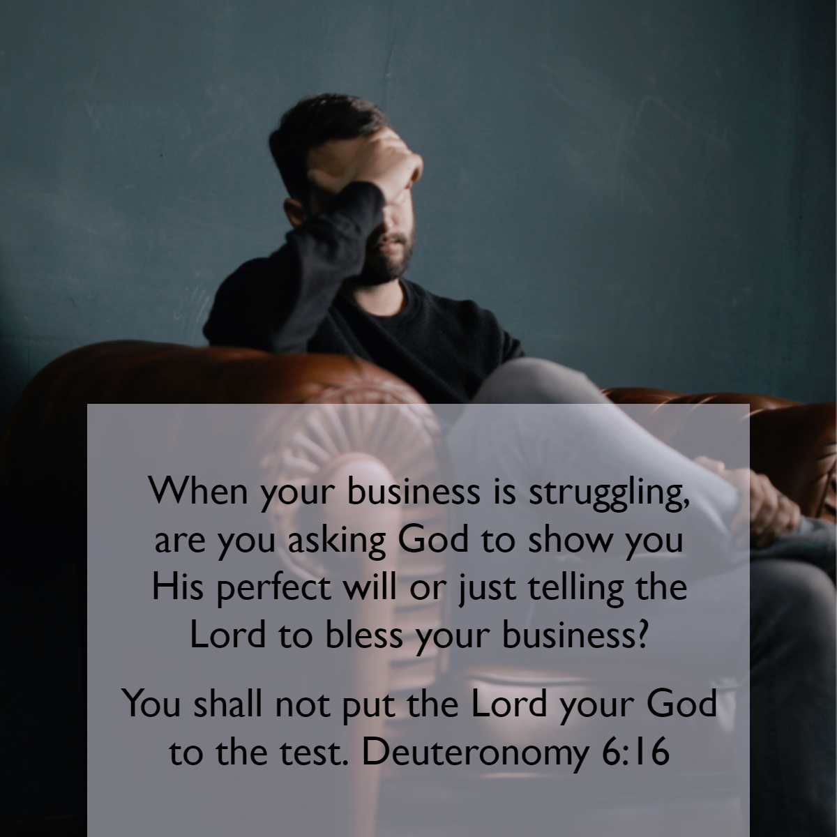 When our business is under pressure, and we are struggling, we need to ask the Lord what He would have us do instead of demand that God turn our business around (put the Lord to the test.) We must accept His answer - yes, no, wait - and then act.