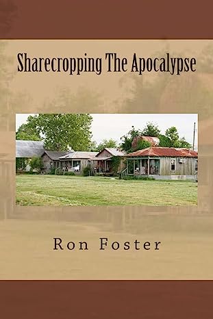 Sharecropping The Apocalypse by @ARkstormPrepper After a cyber attack and wide spread sabotage by terrorists took out the United States electrical grid one group of survivors found themselves far worse off than the rest of the populace. amzn.to/3PSQjnH #prepperfiction