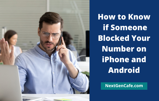 How to Know if Someone Blocked Your Number on #iPhone and #Android
nextgencafe.com/how-to-know-if…