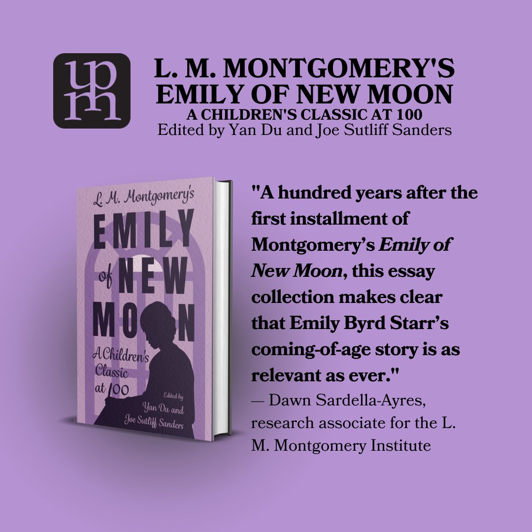 NewRelease: L. M. MONTGOMERY'S 'EMILY OF NEW MOON': A CHILDREN'S CLASSIC AT 100, edited by Yan Du and Joe Sutliff Sanders, is a collection of essays focused on the often-overlooked novel series by the beloved author of ANNE OF GREEN GABLES. #ReadUP

​upress.state.ms.us/Books/L/L.-M.-…