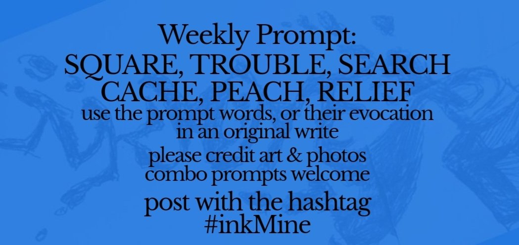 mining some ink? spill it #prompts Mon May 20, 2024 Weekly #Prompt - SQUARE TROUBLE SEARCH CACHE PEACH RELIEF post with hashtag: #inkMine @PromptList @PromptAdvant @vssWritingRT @The_Scribblings