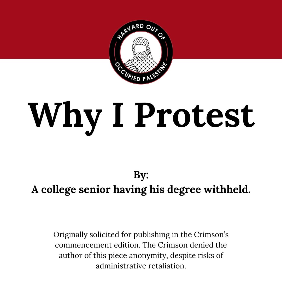 15 Harvard students will not be able to graduate for protesting genocide. Read one of their stories here.