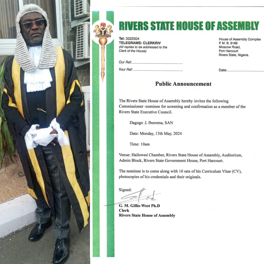 The Rivers State House Of Assembly hereby invites the following Commissioner nominee for screening and confirmation as a member of the Rivers State Executive Council. 1. Dagogo I. Iboroma, SAN Date: Monday 13th May, 2024. Time: 10:00am Venue: Hallowed Chambers, Rivers State