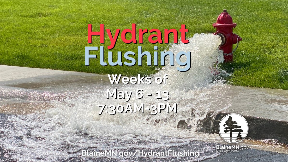 This will be the 2nd & final week of flushing fire hydrants. Blaine Public Works will be flushing fire hydrants the week of May 13 from 7:30AM until 3PM. This can create periods of low water pressure. Please check for water discoloration before washing. BlaineMN.gov/HydrantFlushing.