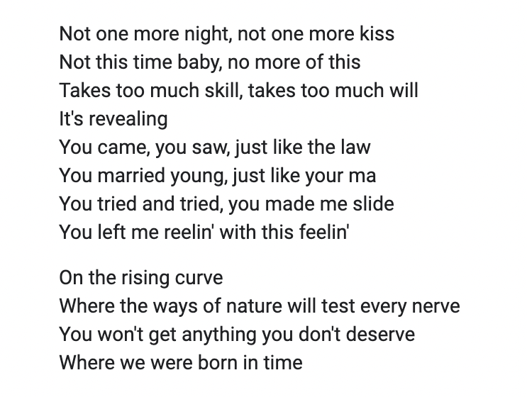 my recent absolute obsession with 'Born in Time' (an outtake from Oh Mercy) is based on the very Bob turn of phrase, 'No more of this / Takes to much skill, takes to much will / It's revealing.'