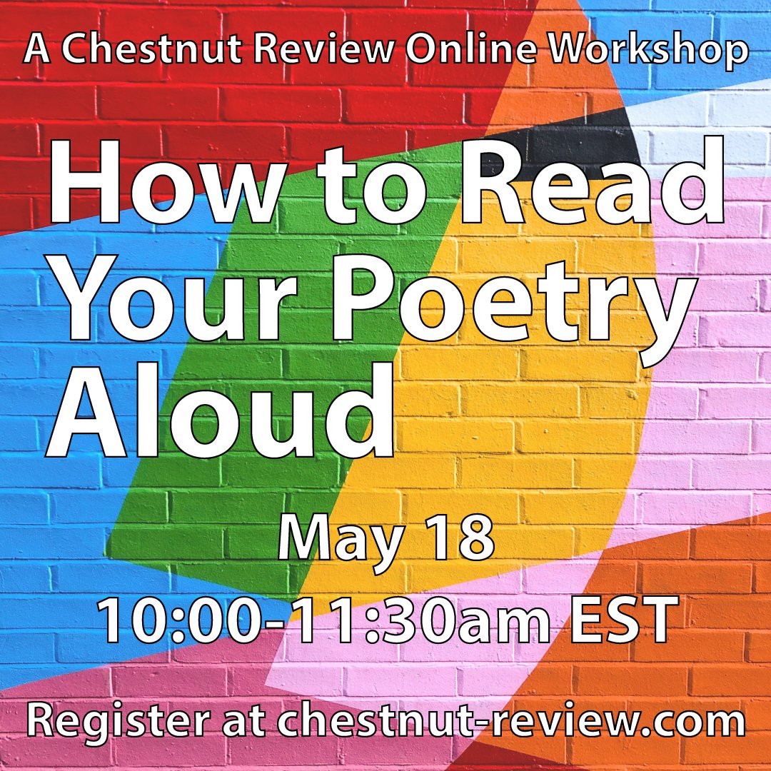 Don’t forget to register for our 5/18 workshop at chestnut-review.com for a safe space to practice reading your work aloud with CR editor-in-chief James Rawlings!