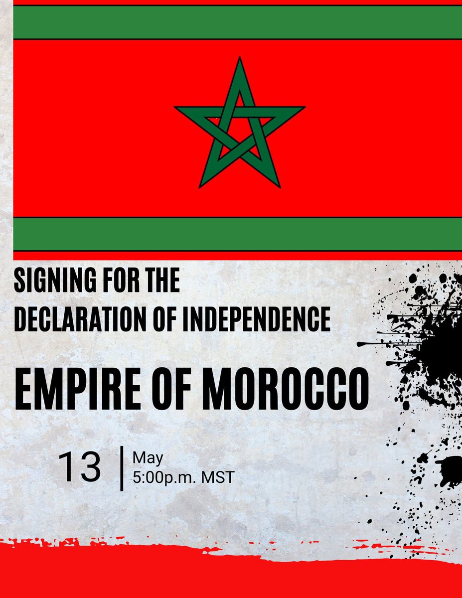 The signing for the Declaration of Independence for the Empire of Morocco is tomorrow at 5:00pm MST