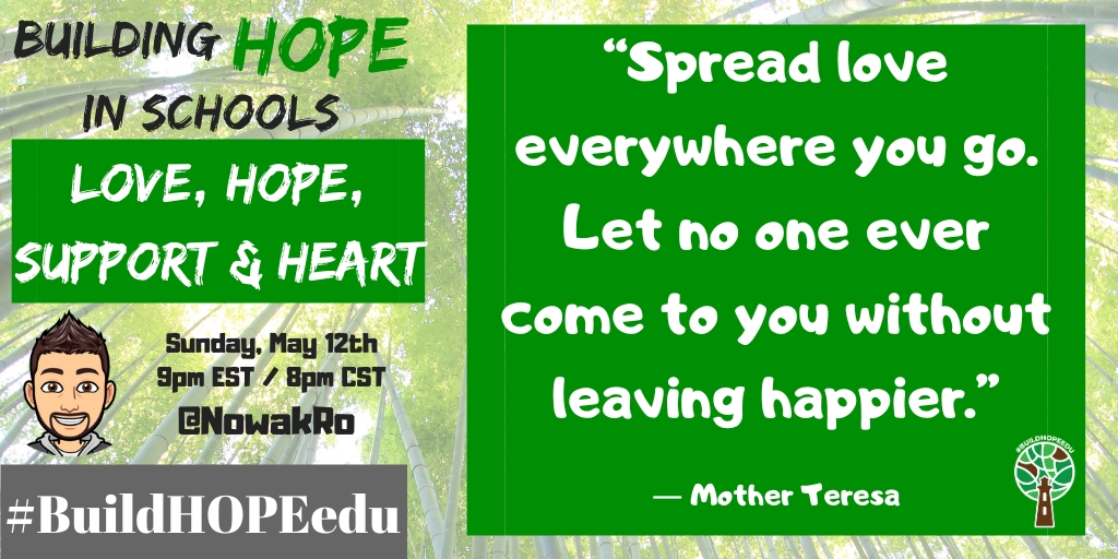 “Spread love everywhere you go. Let no one ever come to you without leaving happier.” 
― Mother Teresa

#BuildHOPEedu