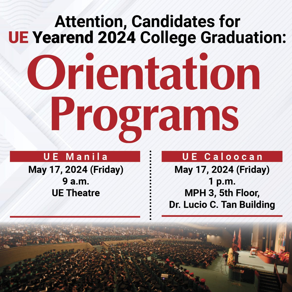 Attention, Candidates for UE Yearend 2024 College and Graduate School Commencement!

Candidates for the UE Colleges and Graduate School for SY 2023-2024 are hereby advised of the schedule of the per-campus onsite orientations for the UE Yearend Commencement Rites...
