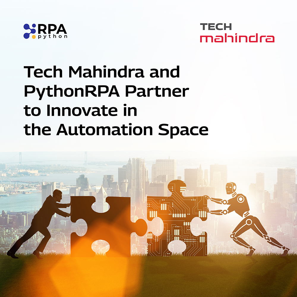 Tech Mahindra has partnered with Python RPA, a leading provider of Python RPA platforms to boost efficiency for our clients. Our collaboration has already led to a significant win with a leading Japanese financial group in Southeast Asia for a new automation project,