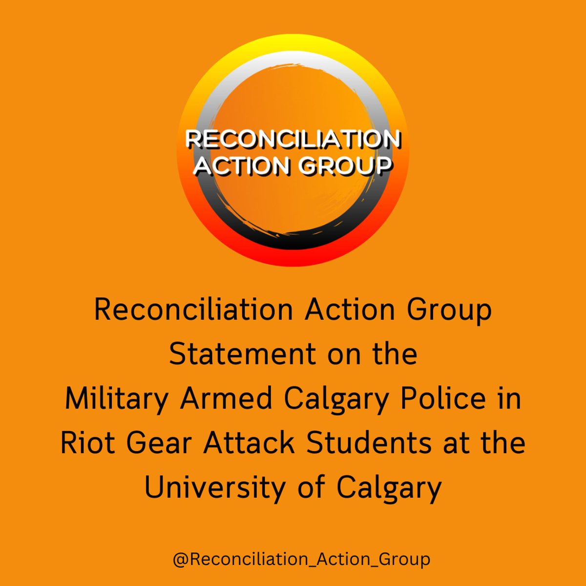 Reconciliation Action Group Statement on the Military Armed Calgary Police in Riot Gear Attack Students at the University of Calgary