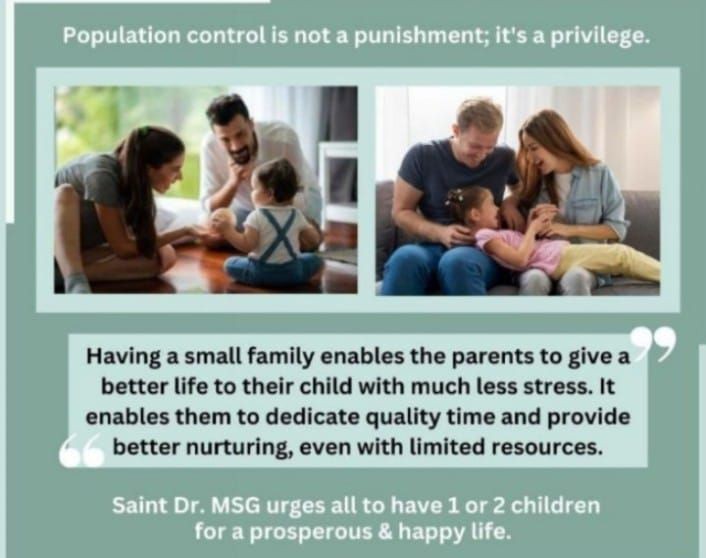 It is easy to feed and fulfill the needs of small family rather than big one. Ram Rahim initiated BIRTH Campaign under which millions of people pledged to #ContentWithOne or two children to control population and save country from crisis.