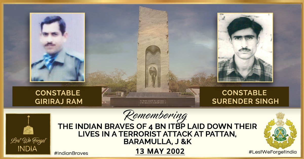 #LestWeForgetIndia🇮🇳 Ct Girija Ram & Ct Surender Singh, 4th BN @ITBP_official, lost their life in a terrorist attack #OnThisDay 13 May in 2002, in Pattan, Baramulla, Jammu and Kashmir

Remember the two valiant #IndianBrave Himveers, and their supreme sacrifice for the nation