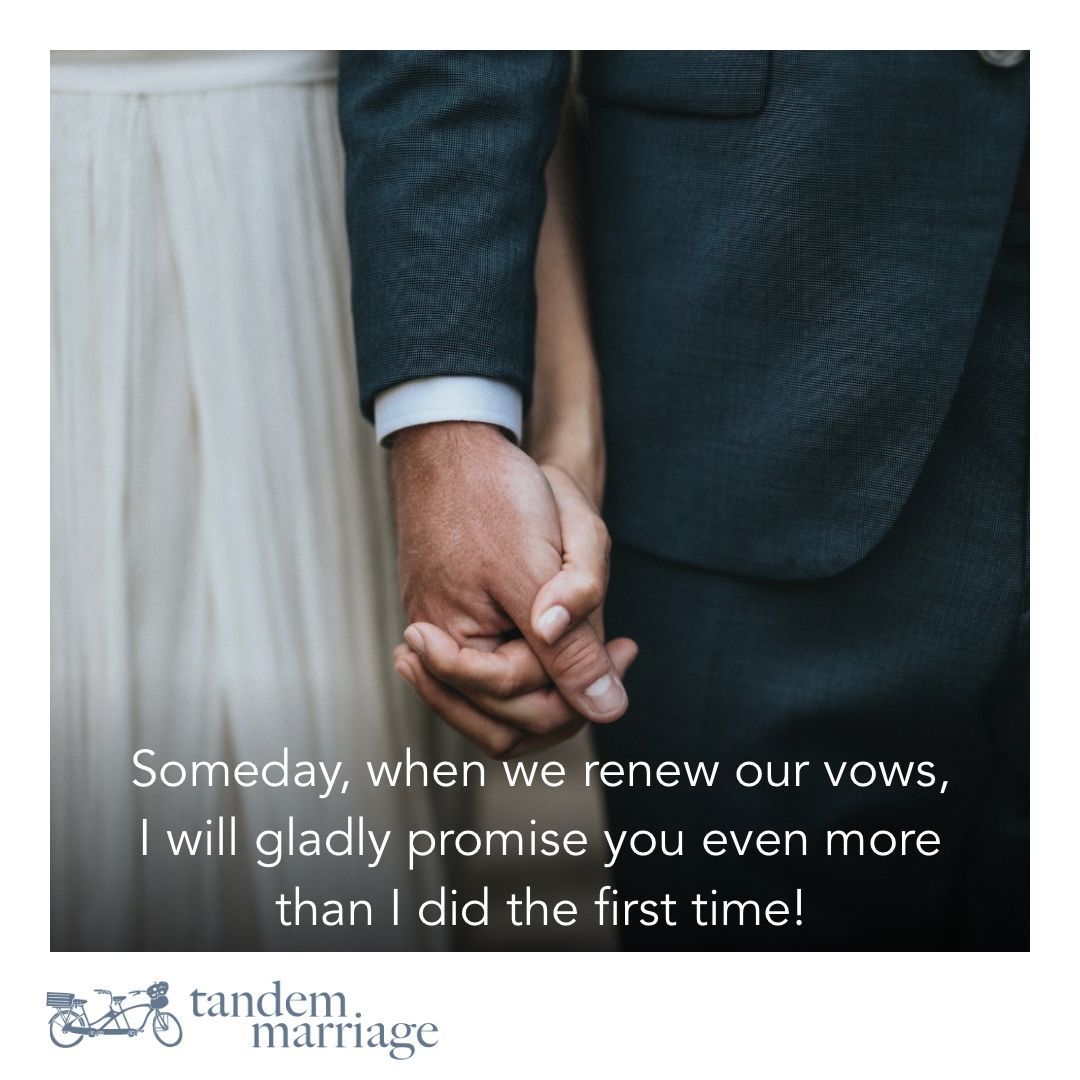 Someday, when we renew our vows, I will gladly promise you even more than I did the first time! Can I promise you more than life itself? TandemMarriage.com/post/vows2 #MarriageGoals #TeamUs #HappyLife