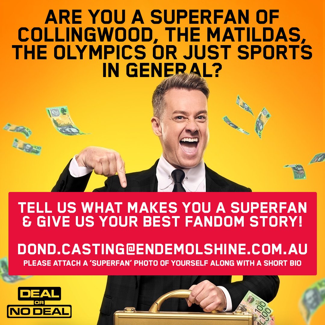 Endemol Shine Australia (@endemolshineau) on Twitter photo Calling all Victorian SUPERFANS of #Collingwood, the #Matildas, the #Olympics or just sports in general!
Email DOND.Casting@endemolshine.com.au or follow the link here: bit.ly/3ydtpRg and tell us what makes you a SUPERFAN & your best fandom story!
#DealOrNoDealAU Calling all Victorian SUPERFANS of #Collingwood, the #Matildas, the #Olympics or just sports in general!
Email DOND.Casting@endemolshine.com.au or follow the link here: bit.ly/3ydtpRg and tell us what makes you a SUPERFAN & your best fandom story!
#DealOrNoDealAU
