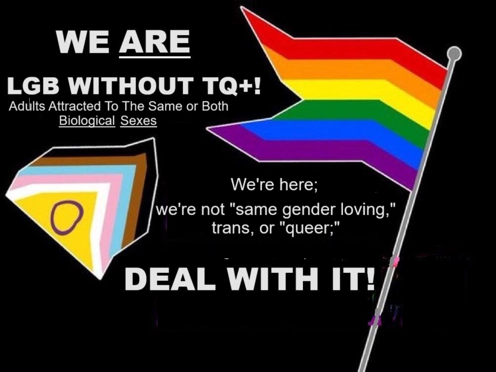 @benappel Help educate the public that LGB and TQ+ are two different groups that have conflicting interests. In fact, TQ+ is an enemy of LGB. There is a large group of people out there who are #LGBWithoutTheTQ