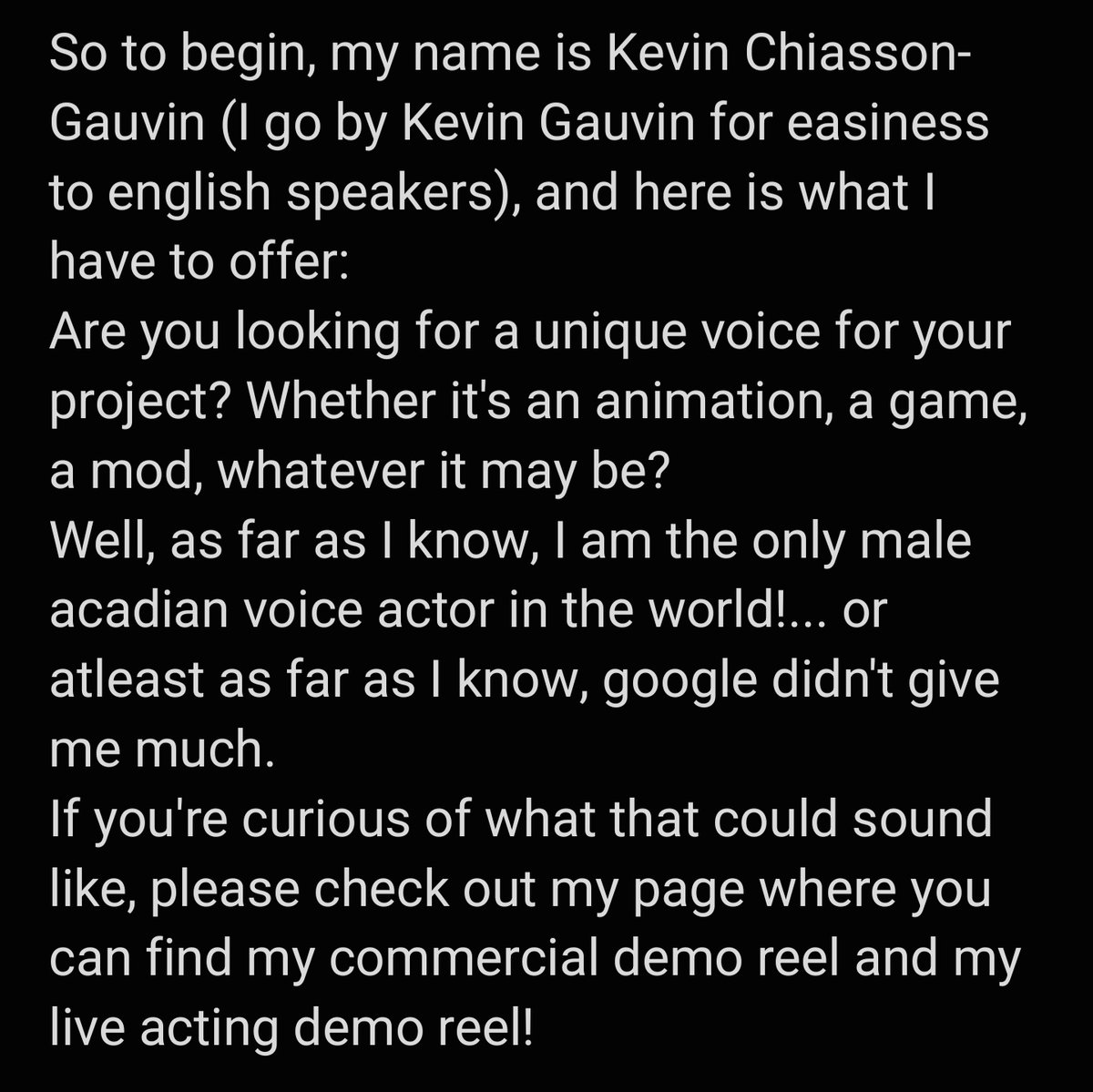 KevinCGauvin's tweet image. Hello #voiceacting side of twitter! I wanted to promote myself a bit and introduce myself, so here's some info about me! Thank you very much for giving it a read!
#casting #voiceover #acting #actor #acadian
