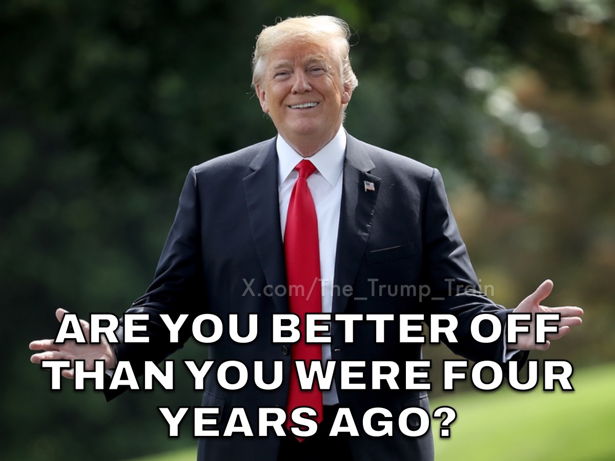 Honest question… ARE YOU BETTER OFF THAN YOU WERE FOUR YEARS AGO?