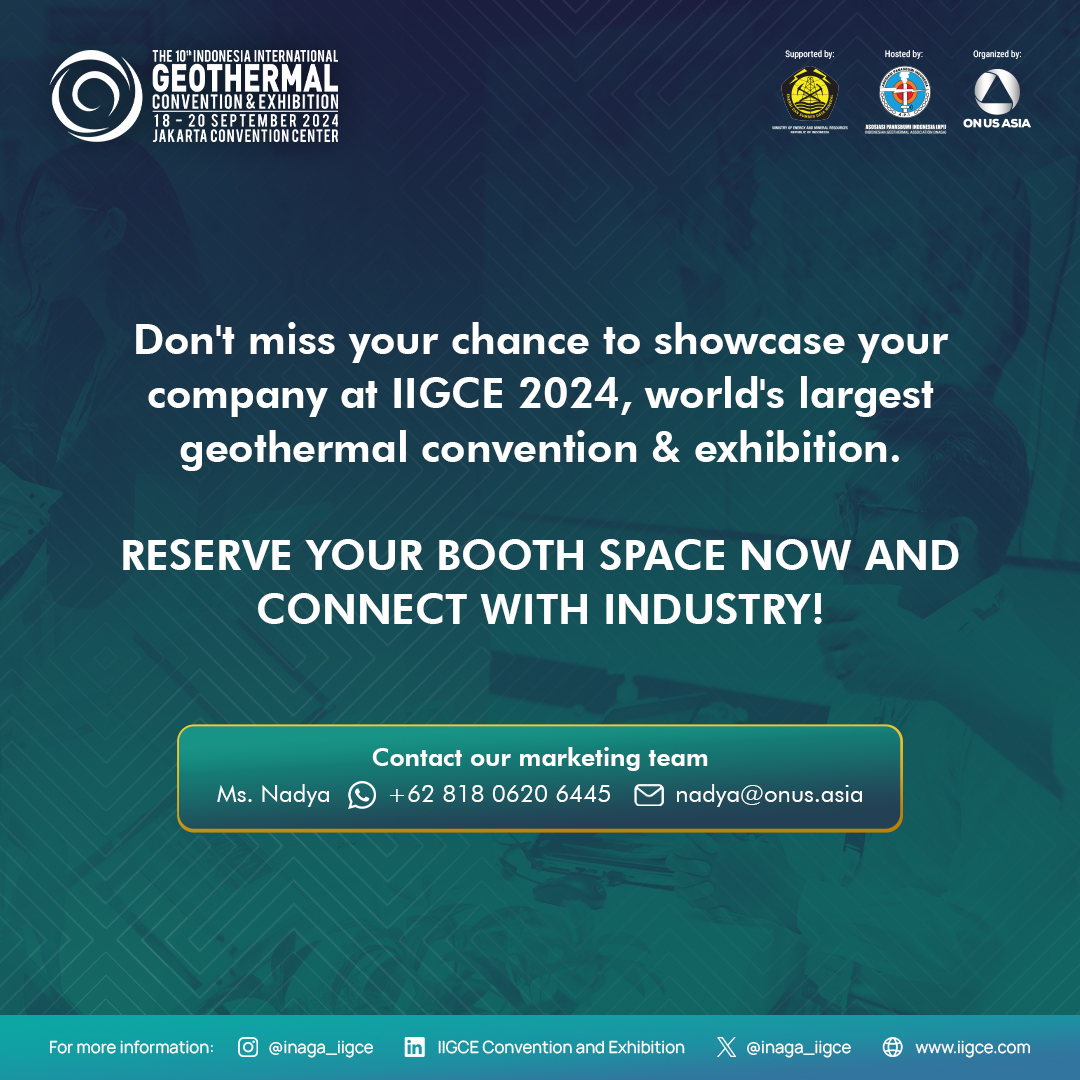 Over 50% of the spaces are already booked, and they’re going quickly!

Get in touch with our marketing team to explore the opportunities available for you.

#RoadToIIGCE2024 #Geothermal #Panasbumi #INAGA #IIGCE