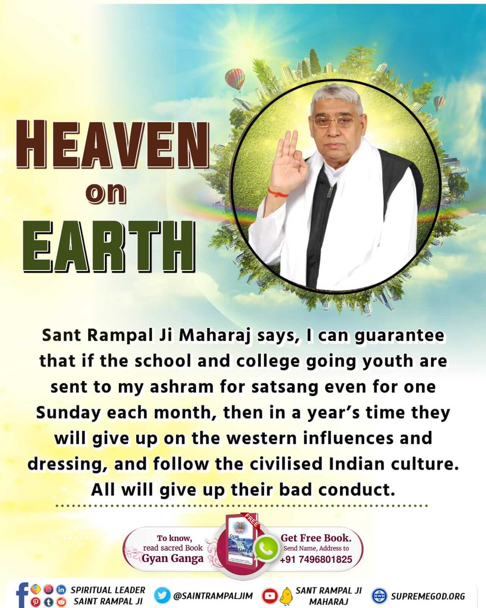 #धरती_को_स्वर्ग_बनाना_है
 #HeavenOnEarth
Sant Rampal Ji says, I can guarantee that if the school and college going youth are sent to my satsang even for one Sunday each month, then they will give up on the western influences and dressing, and follow the civilised Indian culture.