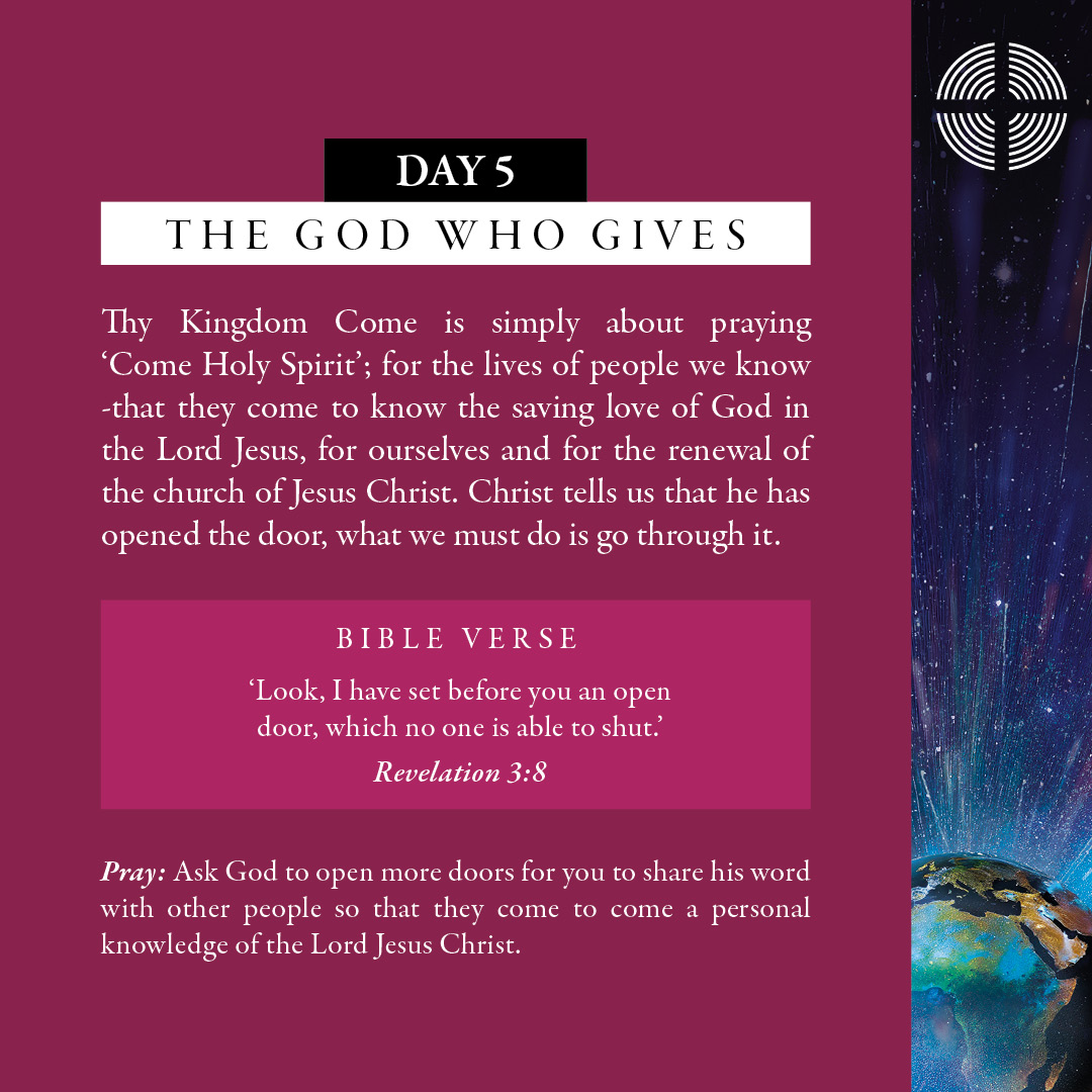 Day 5 - The God who Gives: Ask God to open more doors for you to share his word with other people so that they come to come a personal knowledge of the Lord Jesus Christ. #ThyKingdomCome