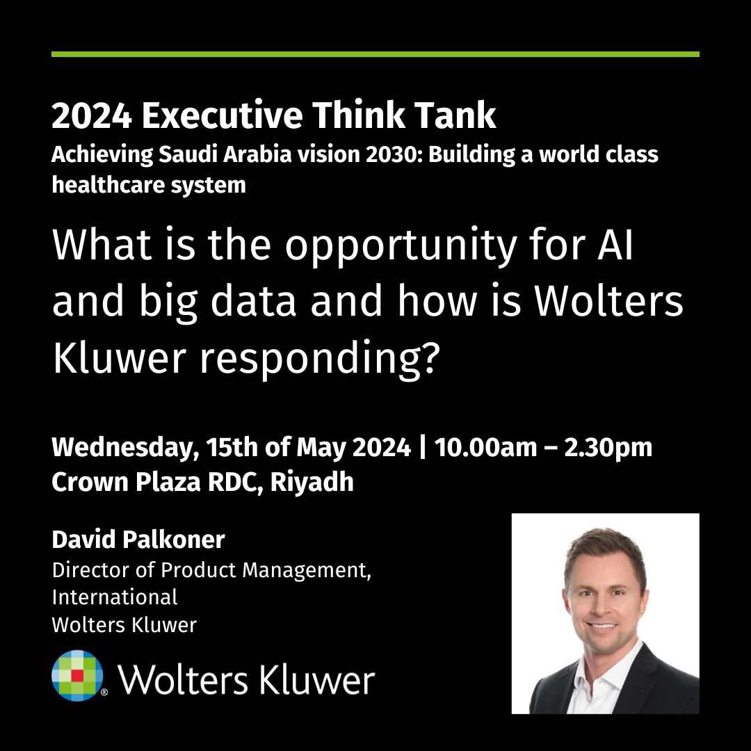 David Palkoner, Director of Product Management, International, will present “What is the opportunity for AI and big data and how is Wolters Kluwer responding?” at the @Wolters_Kluwer 2024 Executive Think Tank in Saudi Arabia, 15th of May.