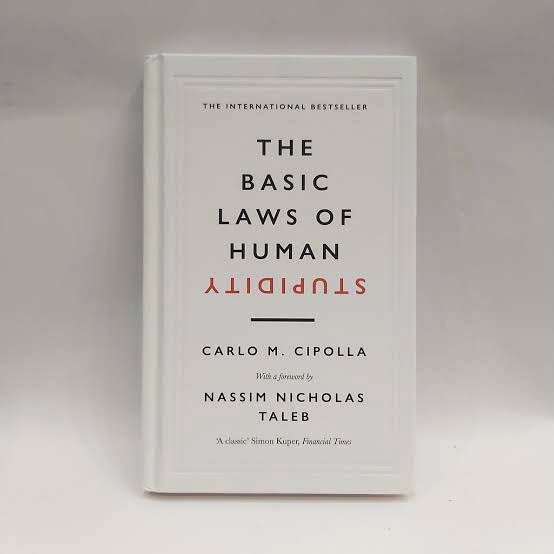 The Basic Laws of Human Stupidity by Professor Carlo M. Cipolla. 1. The First Law: Always and inevitably everyone underestimates the number of stupid individuals in circulation. 2. ⁠The Second Law: The probability that a certain person be stupid is independent of any other