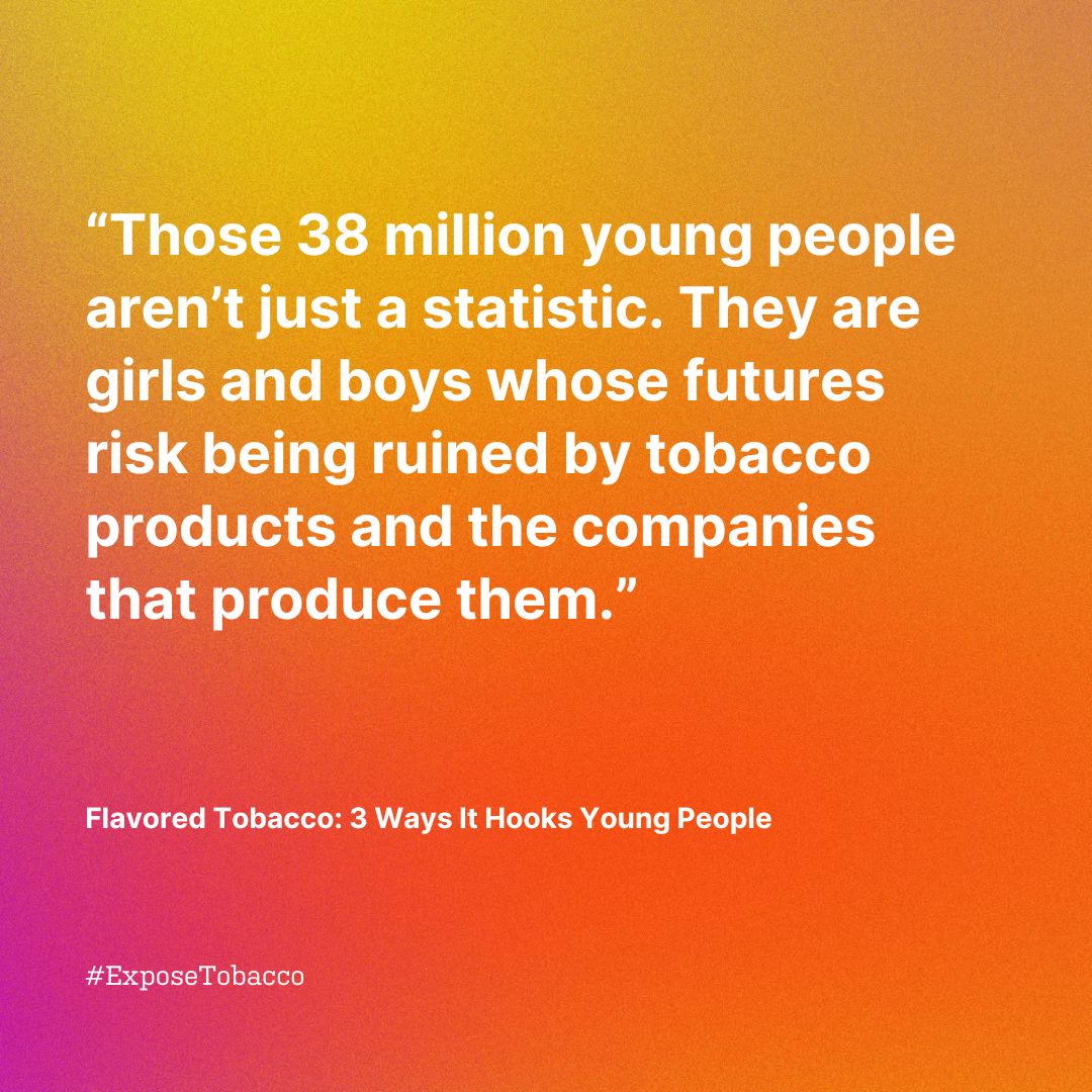 Let this sink in...an estimated 38 million 13 to 15-year-olds use tobacco products. This is not by coincedence. This is the result of tobacco companies hooking the next generation…with flavors. 

Read the blog to learn more. 🔗 bit.ly/42TPSNu

#TobaccoExposed