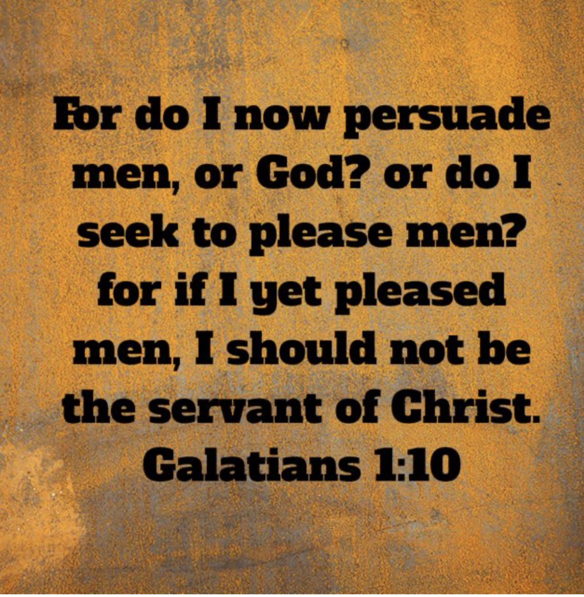 Galatians 1:10 KJV
For do I now persuade men, or God? or do I seek to please men? for if I yet pleased men, I should not be the servant of Christ.
Apostle Paul-
#TruthMatters 
#JesusIsLord
#Believe