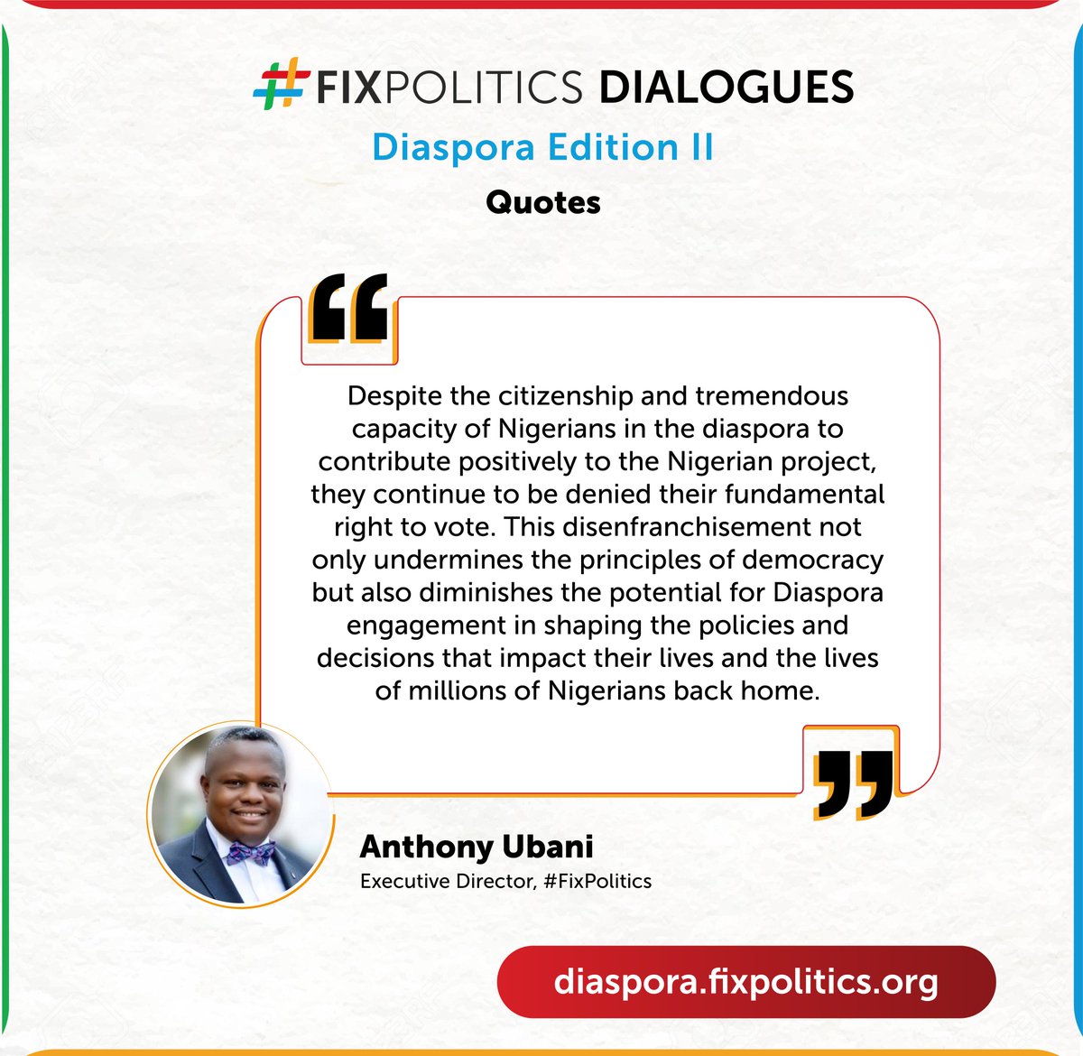 'Despite the citizenship and tremendous capacity of Nigerians in the diaspora to contribute positively to the Nigerian project, they continue to be denied the rite to vote' - Anthony Ubani @AnthonyUbani1 at the #FixPolitics Diaspora Dialogue II. Watch out for the next edition.