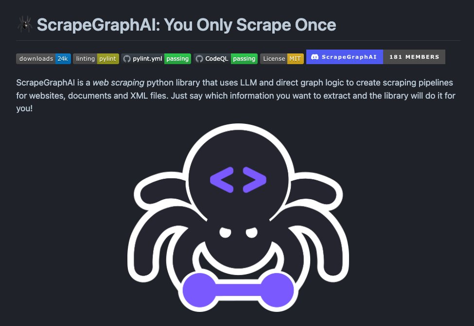 𝐒𝐜𝐫𝐚𝐩𝐞𝐆𝐫𝐚𝐩𝐡𝐀𝐈 - 𝐖𝐞𝐛𝐬𝐜𝐫𝐚𝐩𝐢𝐧𝐠 𝐮𝐬𝐢𝐧𝐠 𝐋𝐋𝐌𝐬

ScrapeGraphAI is a LLM-based python library for webscraping.

This library uses and direct graph logic to create scraping pipelines for websites and local documents (XML, HTML, JSON, etc.).

This library