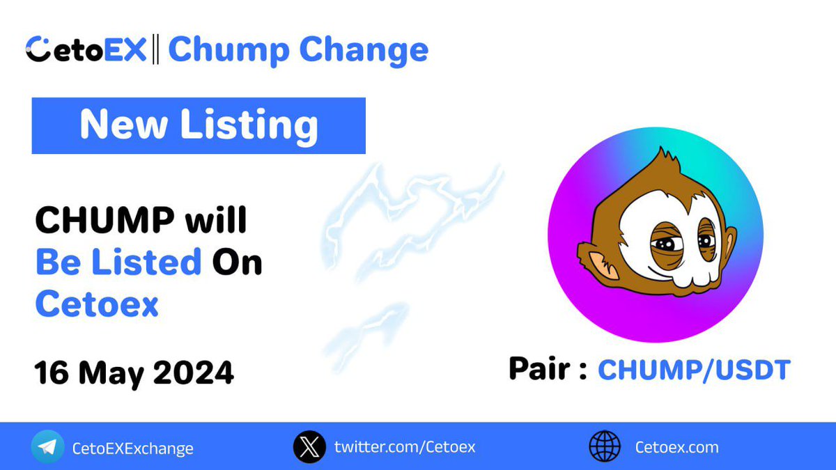 📢 New Listing Alert 🚨

@SolChumps ( CHUMP ) will be Listed  on #CetoEX!

💎Pair: CHUMP / USDT
💎Deposit: 11:00 AM on may 16, 2024 (UTC)
💎Trading: 11:00 AM on may 16, 2024 (UTC)

#CHUMP #cetoex #newlisting