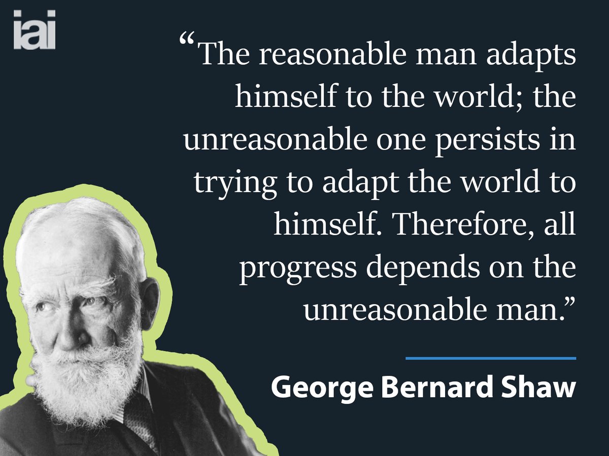 “The reasonable man adapts himself to the world; the unreasonable one persists in trying to adapt the world to himself. Therefore, all progress depends on the unreasonable man.” - George Bernard Shaw #QuoteOfTheDay #Quotes #GeorgeBernardShaw