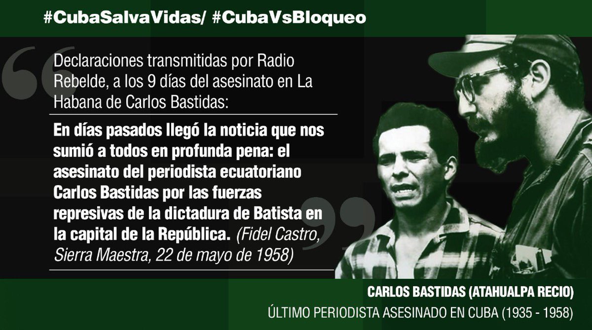 Evocamos al ecuatoriano Carlos Bastidas, último periodista asesinado en #Cuba, un día como hoy de 1958. #EstaEsLaRevolución que barrió con la dictadura e impidió que crímenes como ese se repitieran. #TenemosMemoria