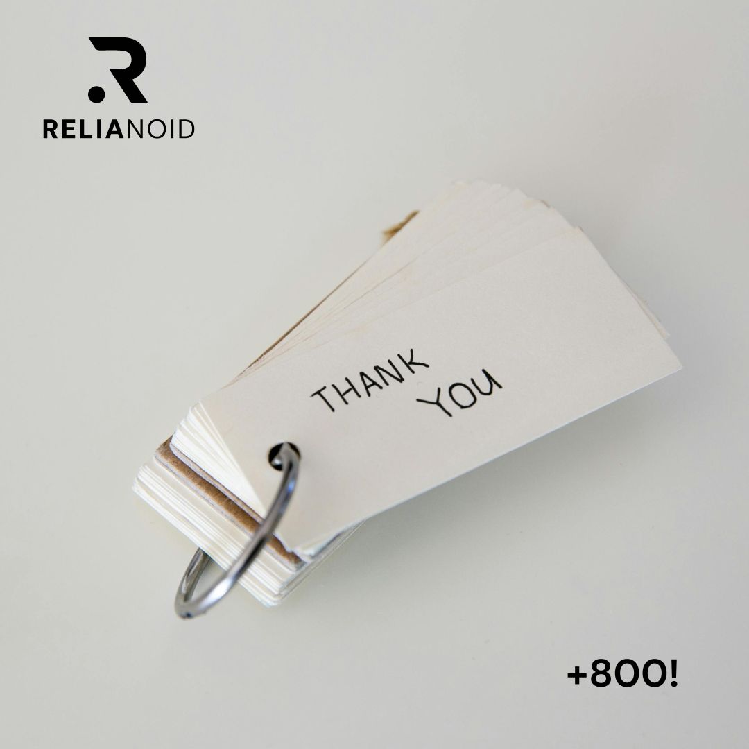 What better way to start our week than with a big THANK YOU! We are now more than 800 RELIANOIDers on Linkedin!

#Grateful #ThankfulForOurCommunity #800Strong #MilestoneReached #AppreciationPost #Celebrating800 #BeyondThankful #GratitudeOverflow #800AndCounting #HeartfeltThanks