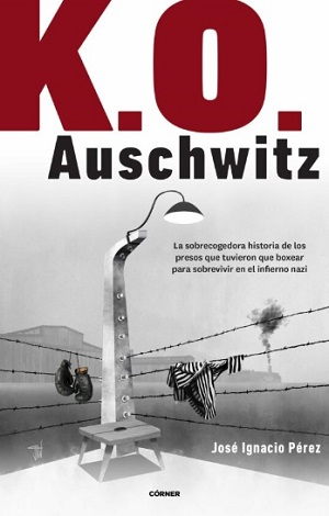 K. O. Auschwitz
#JoseIgnacioPérez @Josinaciomarca 1980
Publicado 2022
#Literatura #Narrativa #historia
#IIGueraMundial #Auschwitz
1ª Edición 2022
328 páginas
#eBook #eBiblio #Holocausto  
@RocaEditorial @Corner_Ed
#Leer #Libros