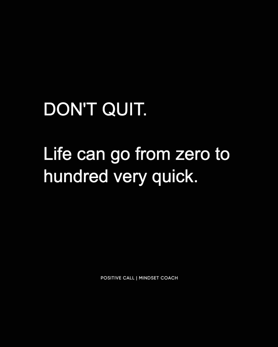 Don't quit.