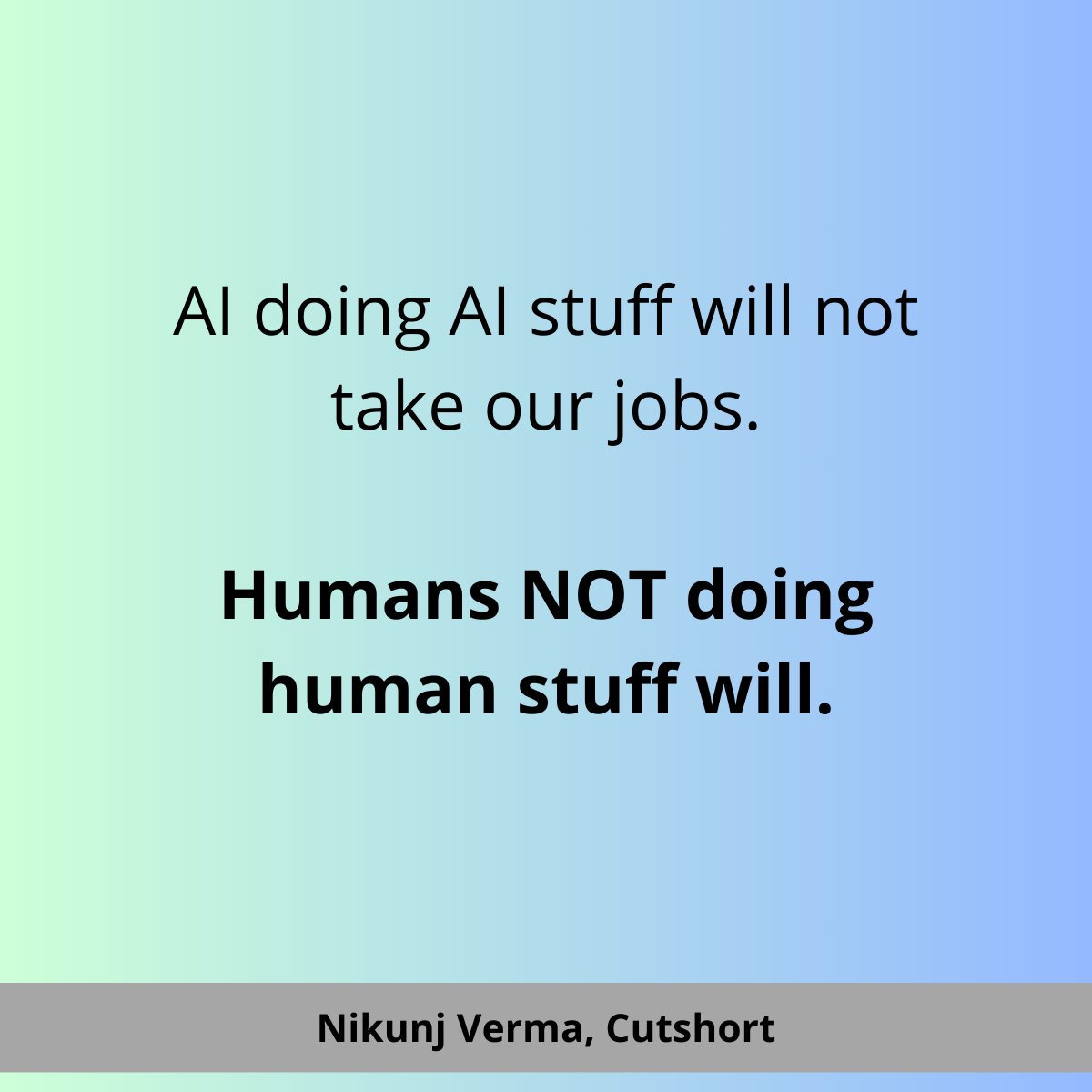 AI doing AI stuff will not take our jobs.

Humans NOT doing human stuff will. 

What uniquely human skill is vital to your job?