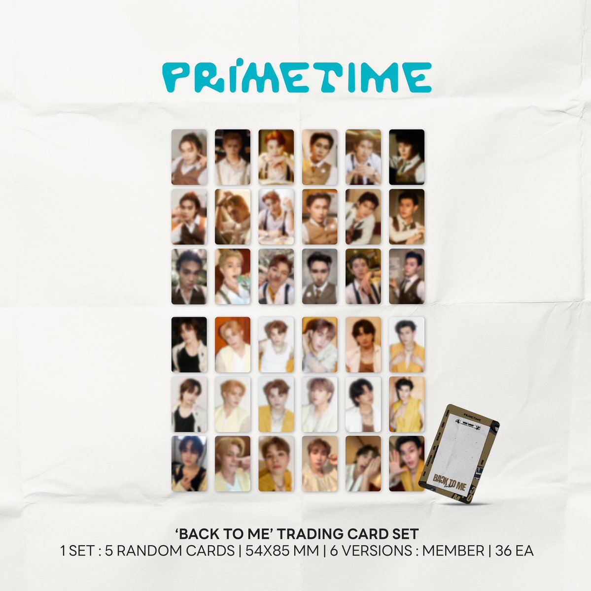 ‘BACK TO ME’ TRADING CARD SET

• 1 SET : 5 RANDOM CARDS  
6 VERSION : MEMBER | 36 TOTAL

Pre-orders from May 04,2024
to June 06,2024

Available : shopee.co.th/product/267195…

#PRIMETIMEth
